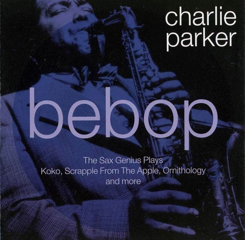 Charlie Parker: Bebop Jazz 1939-1945